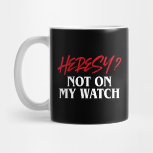 Heresy Not On My Watch Wargames Mug